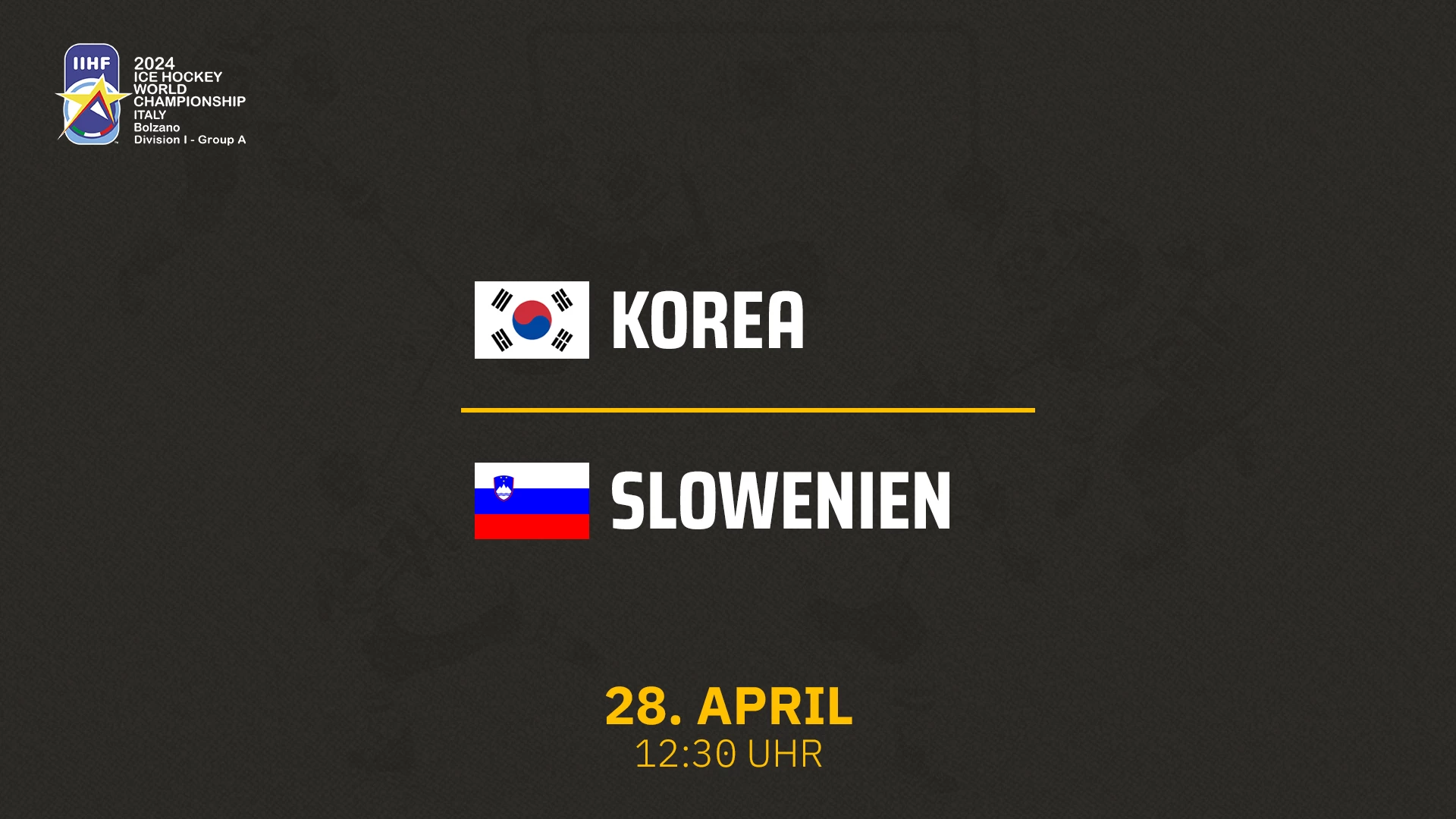 Korea vs. Slowenien - Div I A 28.04.2024 um 12:15 Uhr auf 