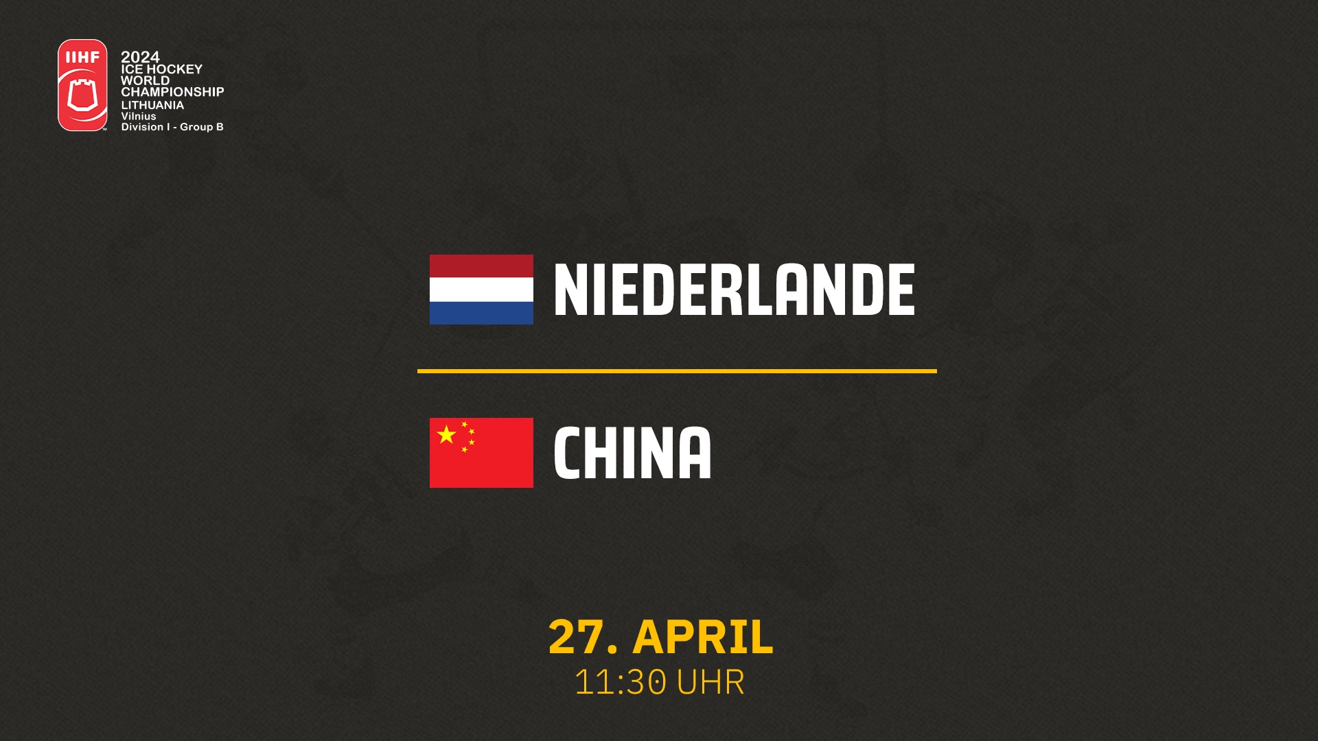 Niederlande vs. China - Div I B 27.04.2024 um 11:15 Uhr auf 