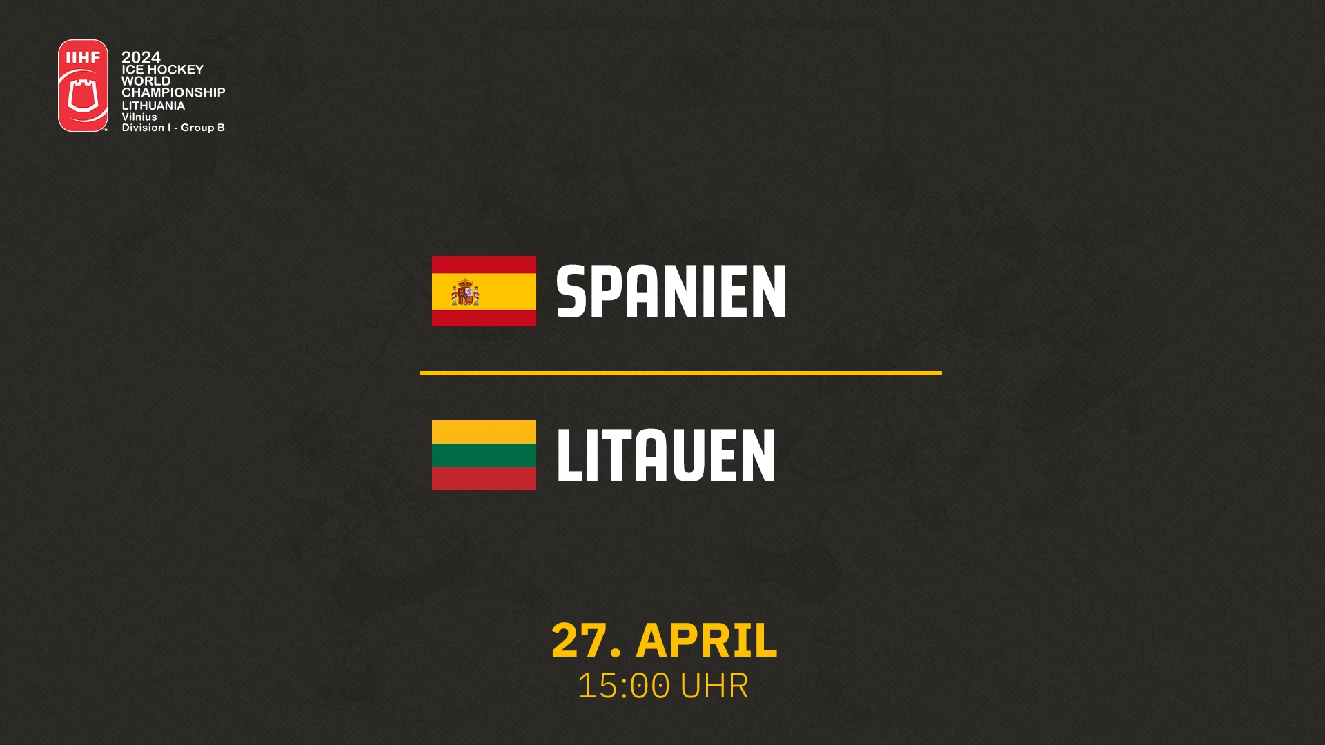 Spanien vs. Litauen - Div I B 27.04.2024 um 14:45 Uhr auf 