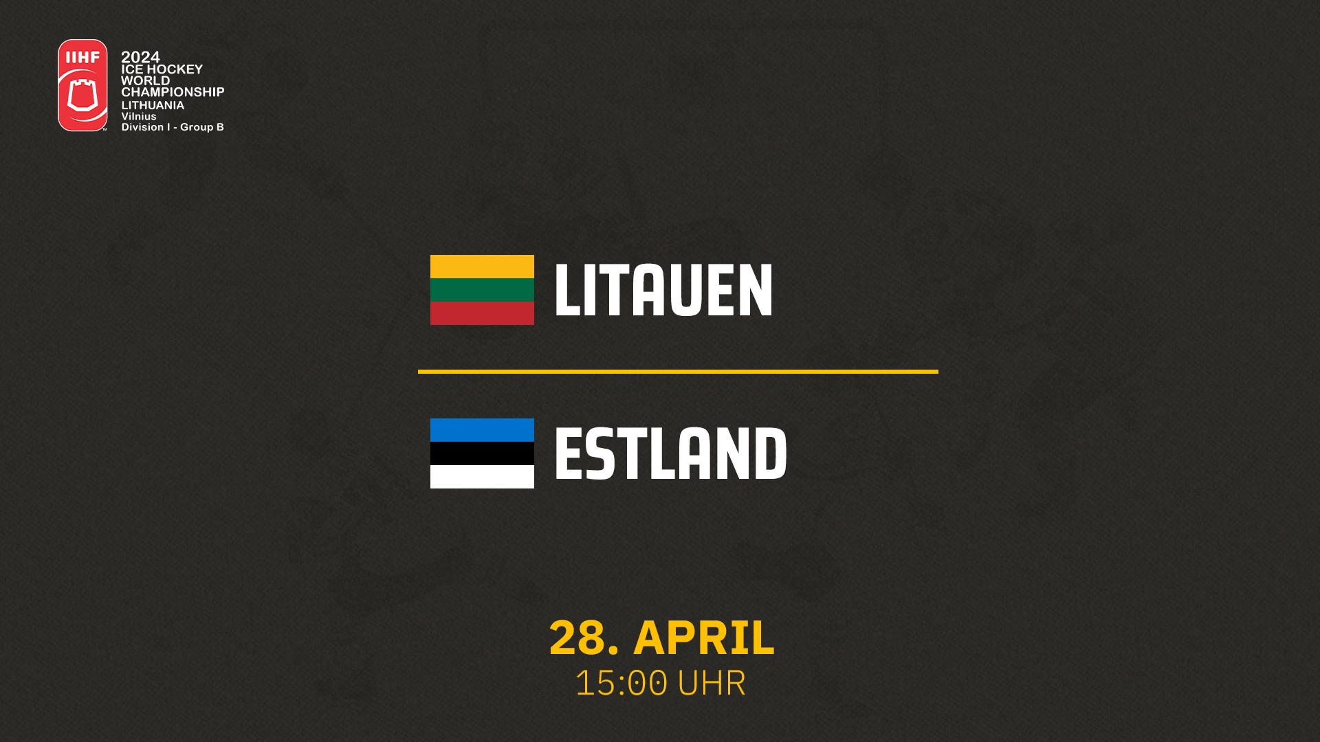 Litauen vs. Estland - Div I B 28.04.2024 um 14:45 Uhr auf 