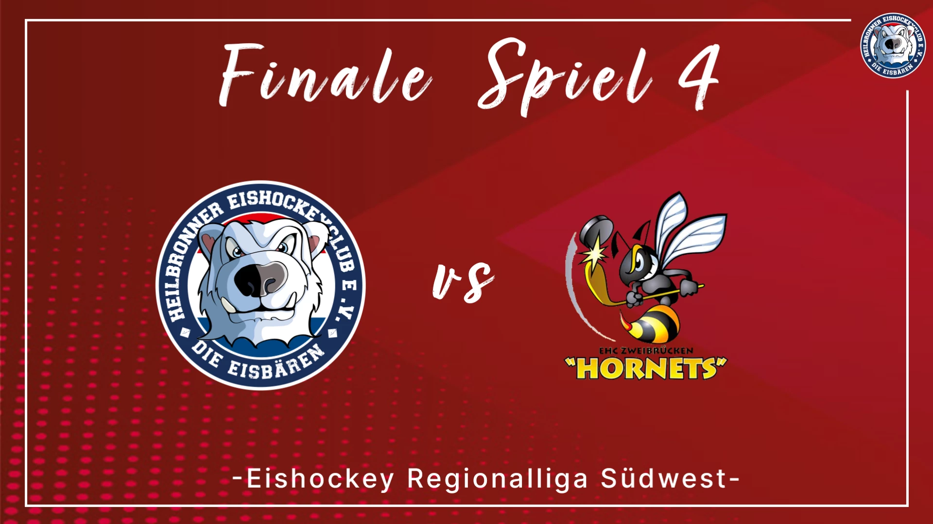 HEC Eisbären Heilbronn vs. Zweibrücken Hornets // RLSW Finalspiel 4 28.03.2024 um 19:30 Uhr auf 